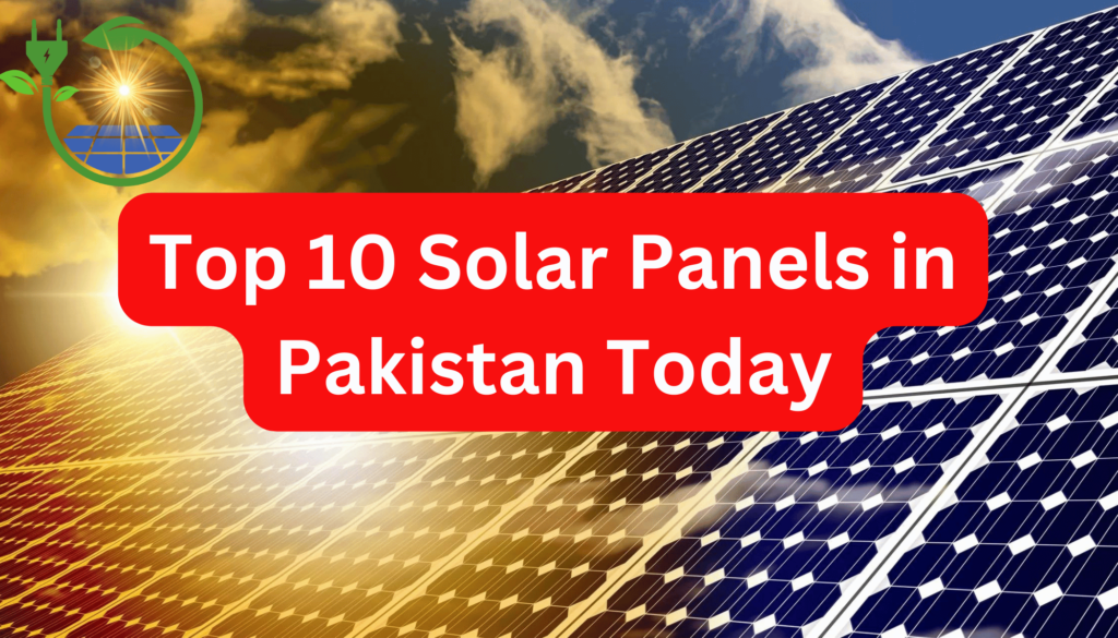 Top 10 Solar Panels in Pakistan Today