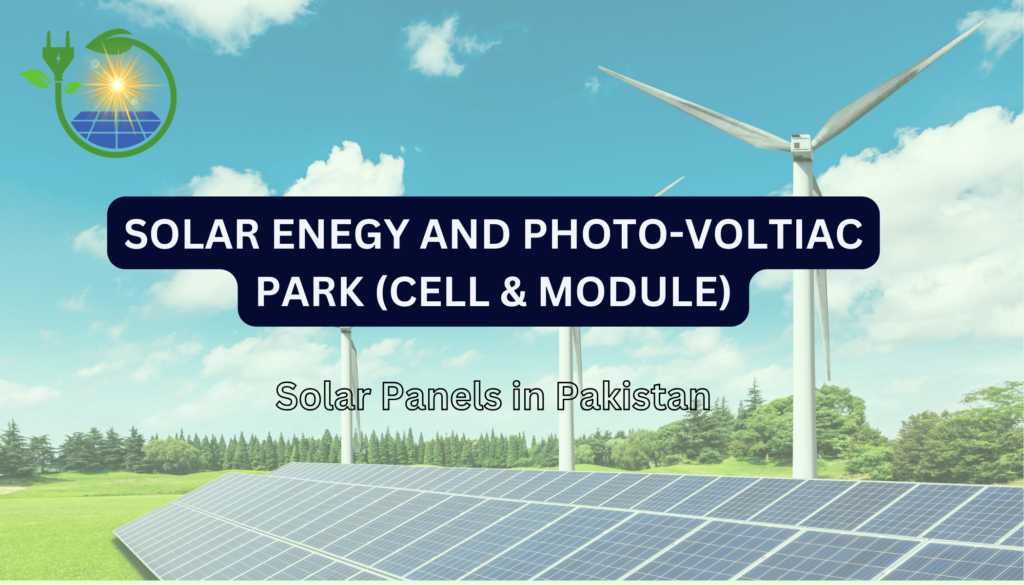 SOLAR ENEGY AND PHOTO-VOLTIAC PARK (CELL & MODULE)